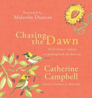 Chasing the Dawn: 40 Devotional Readings on Pushing Back the Darkness 0857217380 Book Cover
