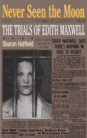 Never Seen the Moon: The Trials of Edith Maxwell 0252076338 Book Cover