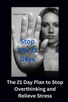 The 21 Day Plan to Stop Overthinking and Relieve Stress: Break Free from Anxiety, Control Your Thoughts, and Build a Happier Life,Wherever You Go, Mindfulness Meditation in Everyday Life B0F6N28SSQ Book Cover