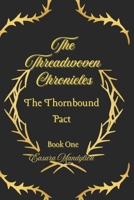 The Threadwoven Chronicles: The Thornbound Pact B0FP2Z23BX Book Cover
