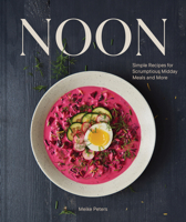 Noon: Simple Recipes for Scrumptious Midday Meals and More 1797222805 Book Cover