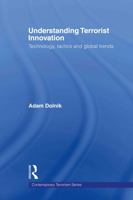 Understanding Terrorist Innovation: Technology, Tactics and Global Trends 0415545161 Book Cover