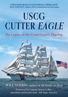 USCG Cutter Eagle: The Legacy of the Coast Guard's Flagship 1493092626 Book Cover