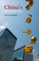 China's Hong Kong: The Politics of a Global City 1788210697 Book Cover