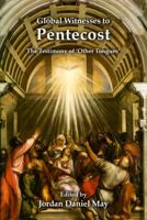 Global Witnesses to Pentecost: The Testimony of 'Other Tongues' 1935931326 Book Cover