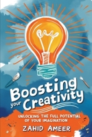 Boosting Your Creativity: Unlocking the Full Potential of Your Imagination B0DWDWS6KD Book Cover