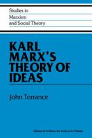 Karl Marx's Theory of Ideas (Studies in Marxism and Social Theory) 0521066727 Book Cover