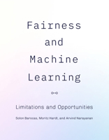 Fairness and Machine Learning: Limitations and Opportunities 0262048612 Book Cover