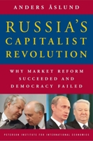 Russia's Capatalist Revolution: Why Market Reform Succeeded and Democracy Failed 0881324094 Book Cover