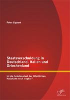 Staatsverschuldung in Deutschland, Italien und Griechenland: Ist die Schuldenlast der öffentlichen Haushalte noch tragbar? 3958505805 Book Cover