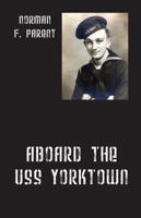 Aboard the USS Yorktown 1478736038 Book Cover