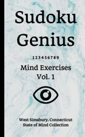 Sudoku Genius Mind Exercises Volume 1: West Simsbury, Connecticut State of Mind Collection 1678311731 Book Cover