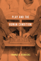 Play and the Human Condition 0252080688 Book Cover