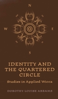 Identity and the Quartered Circle: Studies in Applied Wicca 1780992793 Book Cover