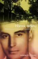 Hanoi, Adieu: A Bittersweet Memoir of French Indochina 0732281962 Book Cover