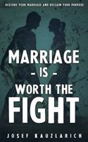 Marriage is Worth the Fight: Restore Your Marriage and Reclaim Your Purpose B0FF4XLFBH Book Cover