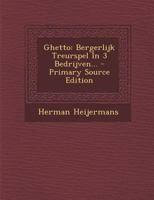 Ghetto: Bergerlijk Treurspel in 3 Bedrijven... - Primary Source Edition 127223147X Book Cover
