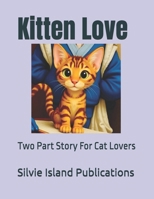 Kitten Love: Two Part Story For Cat Lovers B0FPBNXR32 Book Cover