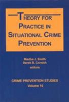 Theory for Practice in Situational Crime Prevention (Crime Prevention Studies) 1881798445 Book Cover