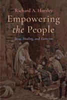 Empowering the People: Jesus, Healing, and Exorcism 1666730718 Book Cover