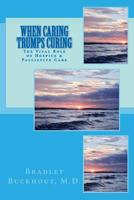 When Caring Trumps Curing: The Vital Role of Hospice and Palliative Care 1542321433 Book Cover
