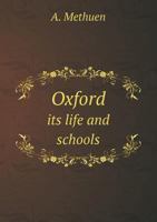 Oxford: Its Life and Schools 1166321088 Book Cover