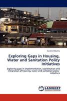 Exploring Gaps in Housing, Water and Sanitation Policy Initiatives 3838360265 Book Cover