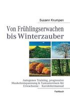 Von Frühlingserwachen bis Winterzauber: Autogenes Training, progressive Muskelentspannung Fantasiereisen für Erwachsene - Kursleitermanual 3839172098 Book Cover