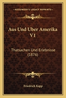 Aus Und Uber Amerika V1: Thatsachen Und Erlebnisse (1876) 1160309698 Book Cover