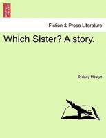 Which Sister? A story. 1240892489 Book Cover