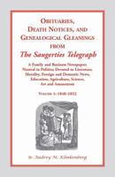 Obituaries, Death Notices, and Genealogical Gleanings from the Saugerties Telegraph: 1848-1852 1556132522 Book Cover