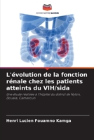 L'évolution de la fonction rénale chez les patients atteints du VIH/sida: Une étude réalisée à l'hôpital du district de Nylon, Douala, Cameroun 6202967048 Book Cover