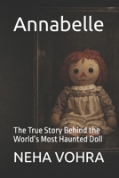 Annabelle: The True Story Behind the World’s Most Haunted Doll B0G7SHMW9W Book Cover