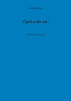 Ajasta aikaan: Kertomuksia ja runoja 9528082548 Book Cover