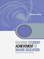 Grading Student Achievement in Higher Education: Signals and shortcomings (Key Issues in Higher Education) 1138975400 Book Cover