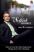 The Selfish Divorce: How Selfishness and Morality Meet 1505328551 Book Cover