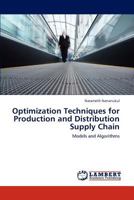 Optimization Techniques for Production and Distribution Supply Chain: Models and Algorithms 3847328298 Book Cover