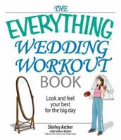 The Everything Wedding Workout Book: Look And Feel Your Best for the Big Day (Everything: Weddings) 1593377215 Book Cover