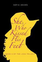 She, Who Kissed His Feet 1525514245 Book Cover