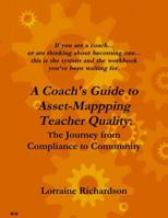 A Coach's Guide to Asset Mapping Teacher Quality: The Journey from Compliance to Community 0557670950 Book Cover
