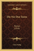 Die VOR Den Toren: Roman (Classic Reprint) 1142658635 Book Cover