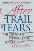 After the Trail of Tears: The Cherokees' Struggle for Sovereignty, 1839-1880 0807844330 Book Cover