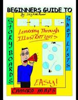 Beginners Guide To Story Boards Shot Lists and Camera maps: You Don't need to be an Artist! 1790589010 Book Cover