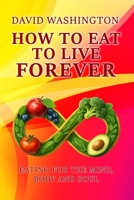 How to Eat to Live Forever B0GKJWND2Y Book Cover
