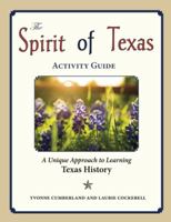 The Spirit of Texas Activity Guide: A Unique Approach to Learning Texas History 0984560947 Book Cover