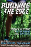 Running The Edge: Discovering the Secrets to Better Running and a Better Life 0985233206 Book Cover
