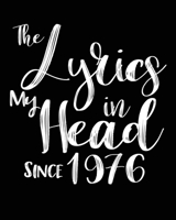 The Lyrics In My Head Since 1976  Notebook Birthday Gift: Blank Sheet Music Notebook / Journal Gift, 120 Pages, 5x8, Soft Cover, Matte Finish 1674308329 Book Cover