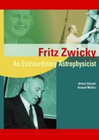 Fritz Zwicky: An Extraordinary Astrophysicist 1904868789 Book Cover