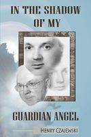In the Shadow of My Guardian Angel 1609764129 Book Cover