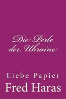 Die Perle der Ukraine: Liebe Papier 1532724934 Book Cover